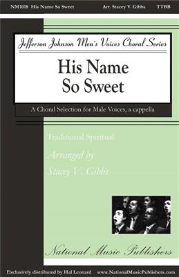 Traditional: His Name So Sweet: (Arr. Stacey V. Gibbs): Männerchor mit Begleitung