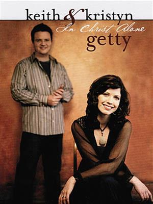 Keith Getty: Keith & Kristyn Getty - In Christ Alone: Gesang mit Klavier