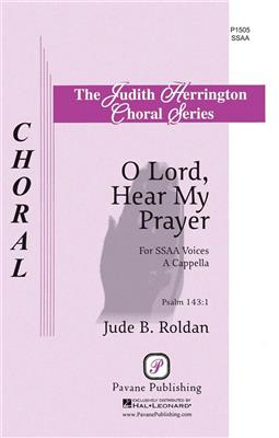 Jude Roldan: O Lord, Hear My Prayer: Frauenchor A cappella