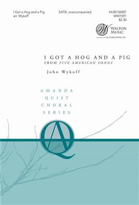 I Got A Hog And A Pig: (Arr. John Wykoff): Gemischter Chor A cappella