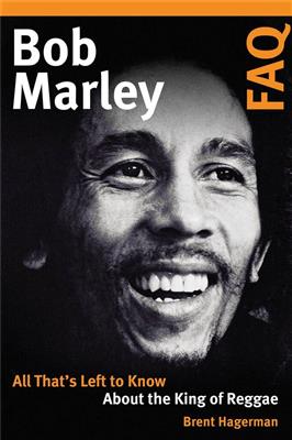 Brent Hagerman: Bob Marley FAQ