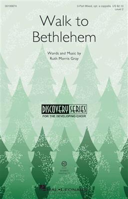 Ruth Morris Gray: Walk to Bethlehem: Gemischter Chor mit Begleitung