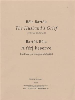 Béla Bartók: The Husband's Grief (A f?rj keserve): Gesang Solo