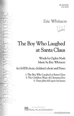 Eric Whitacre: The Boy Who Laughed at Santa Claus: Gemischter Chor mit Begleitung