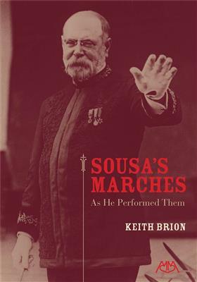 John Philip Sousa: Sousa's Marches - As He Performed Them