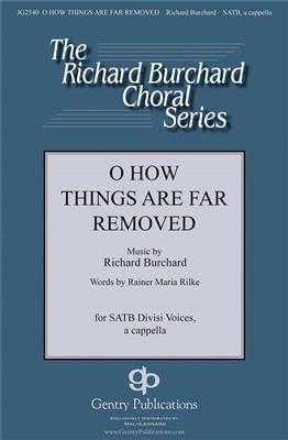 Richard Burchard: O How Things Are Far Removed: Gemischter Chor mit Begleitung