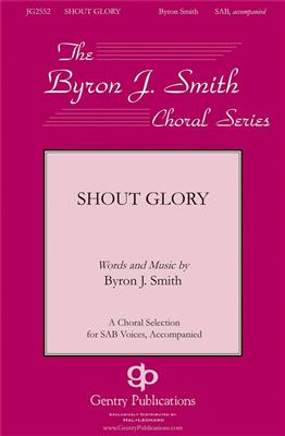 Byron Smith: Shout Glory: Gemischter Chor mit Begleitung