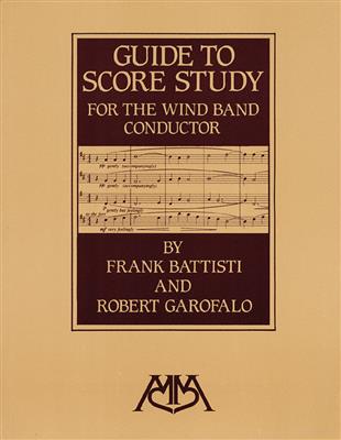 Frank L. Battisti: Guide to score study for the windband conductor
