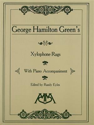 George Hamilton Green: Xylophone Rags of George Hamilton Green: (Arr. Randy Eyles): Xylophon
