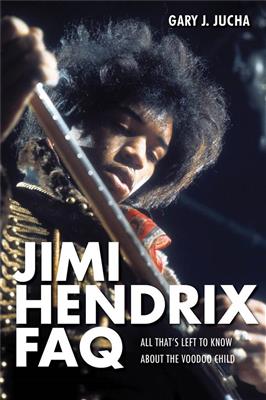 Gary J. Jucha: Jimi Hendrix FAQ