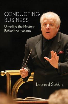 Leonard Slatkin: Conducting Business