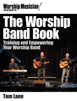Tom Lane: Worship Musician! Presents The Worship Band Book