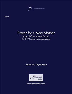 Jim Stephenson: Prayer for a New Mother: Gemischter Chor A cappella