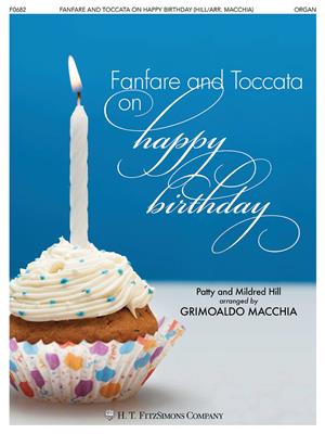 Patty Hill: Fanfare And Toccata on Happy Birthday: (Arr. Grimoaldo Macchia): Orgel