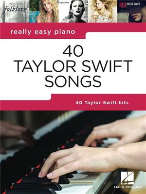 Really Easy Piano: 40 Taylor Swift Songs für Klavier zweihändig