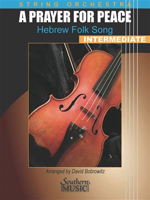 A Prayer for Peace: Hebrew Folk Songs: (Arr. David Bobrowitz): Streichorchester