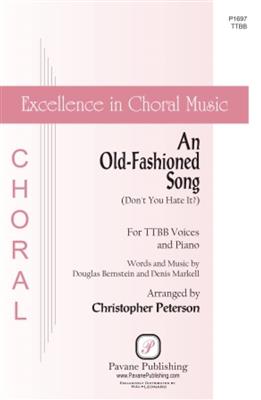 Douglas L. Bernstein: An Old-Fashioned Song (Don't You Hate It?): (Arr. Christopher Peterson): Männerchor mit Begleitung