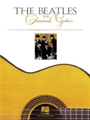 The Beatles: The Beatles for Classical Guitar: Gitarre Solo