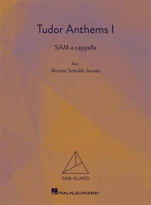 Tudor Anthems I: (Arr. Morten Schuldt-Jensen): Gemischter Chor A cappella