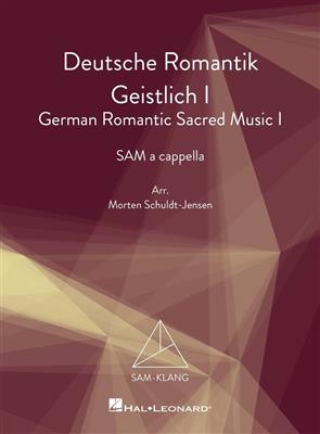 Deutsche Romantik Geistlich I: (Arr. Morten Schuldt-Jensen): Gemischter Chor A cappella