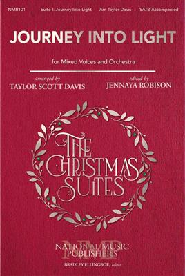 The Christmas Suites - I. Journey into Light: (Arr. Taylor Davis): Gemischter Chor mit Begleitung