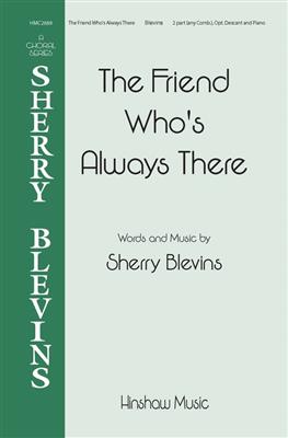 Sherry Blevins: The Friend Who's Always There: Gemischter Chor mit Begleitung