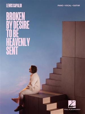 Lewis Capaldi-Broken By Desire to Be Heavenly Sent: Klavier, Gesang, Gitarre (Songbooks)