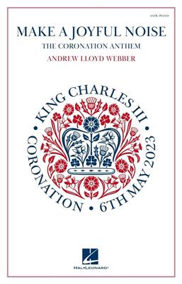 Andrew Lloyd Webber: Make a Joyful Noise (The Coronation Anthem): Gemischter Chor mit Klavier/Orgel