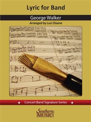 George Walker: Lyric for Band: (Arr. Luci Disano): Blasorchester