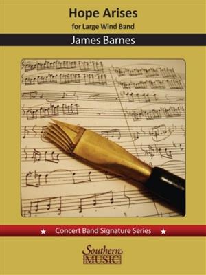 James Barnes: Hope Arises: Blasorchester