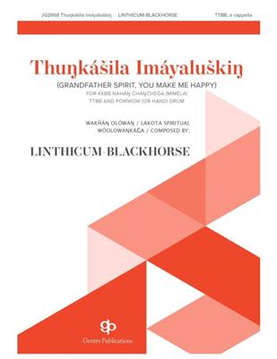 Linthicum-Blackhorse: Thunkasila Imayaluskin: Männerchor mit Begleitung