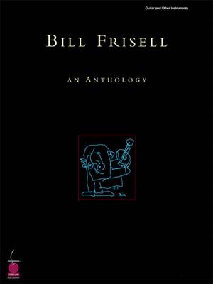 Bill Frisell: Bill Frisell - An Anthology: Klavier, Gesang, Gitarre (Songbooks)