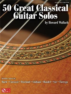 50 Great Classical Guitar Solos: (Arr. Howard Wallach): Gitarre Solo