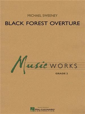 Michael Sweeney: Black Forest Overture: Blasorchester