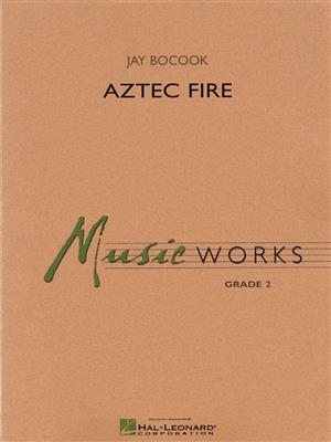 Jay Bocook: Aztec Fire: Blasorchester