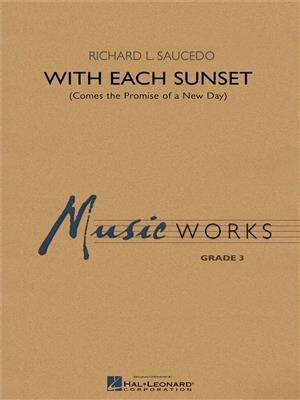 Richard L. Saucedo: With Each Sunset (Comes the Promise of a New Day): Blasorchester