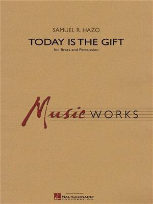Samuel R. Hazo: Today Is the Gift: Blechbläser Ensemble