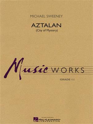 Michael Sweeney: Aztalan (City of Mystery): Blasorchester