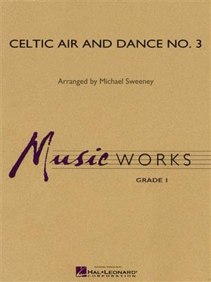 Celtic Air and Dance No. 3: (Arr. Michael Sweeney): Blasorchester
