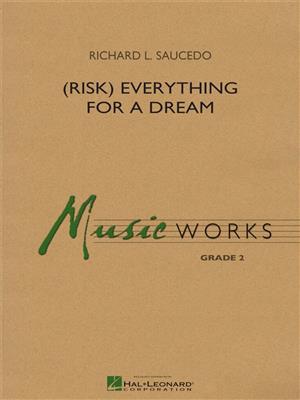 Richard L. Saucedo: (Risk) Everything for a Dream: Blasorchester