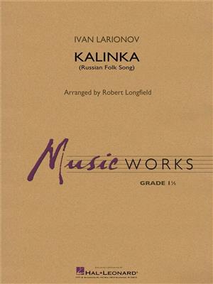 Ivan Larionov: Kalinka: (Arr. Robert Longfield): Blasorchester