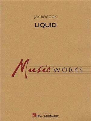 Jay Bocook: Liquid: Blasorchester