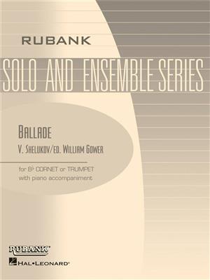 V. Shelukov: Ballade-B Flat Cornet Or Trumpet Solos with Piano: (Arr. William Gower): Trompete Solo