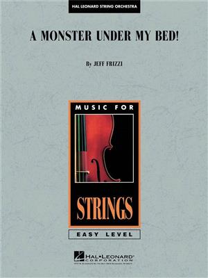 Jeffrey Frizzi: A Monster Under My Bed!: Streichorchester