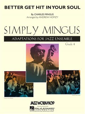 Charles Mingus: Better Get Hit in Your Soul: (Arr. Andrew Homzy): Jazz Ensemble