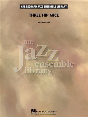 Steve Allee: Three Hip Mice: Jazz Ensemble