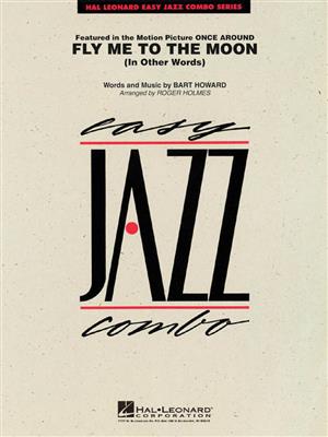 Bart Howard: Fly Me To The Moon: (Arr. Roger Holmes): Jazz Ensemble