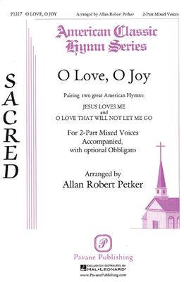 O Love, O Joy: (Arr. Allan Robert Petker): Frauenchor mit Begleitung