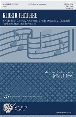 Jeffery L. Ames: Gloria Fanfare: Gemischter Chor mit Begleitung
