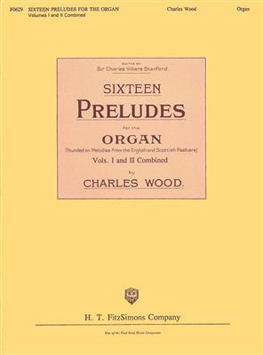 Charles Wood: Sixteen Preludes for the Organ: Orgel
